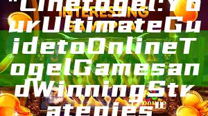 "Linetogel: Your Ultimate Guide to Online Togel Games and Winning Strategies"