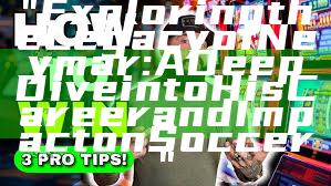 "Exploring the Legacy of Neymar: A Deep Dive into His Career and Impact on Soccer"